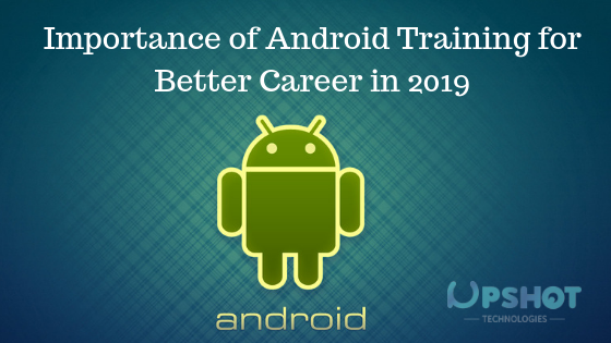 Importance of Android Training for Better Career