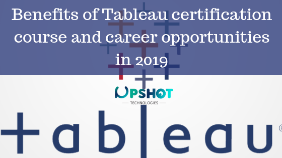 Benefits of Tableau certification course and career